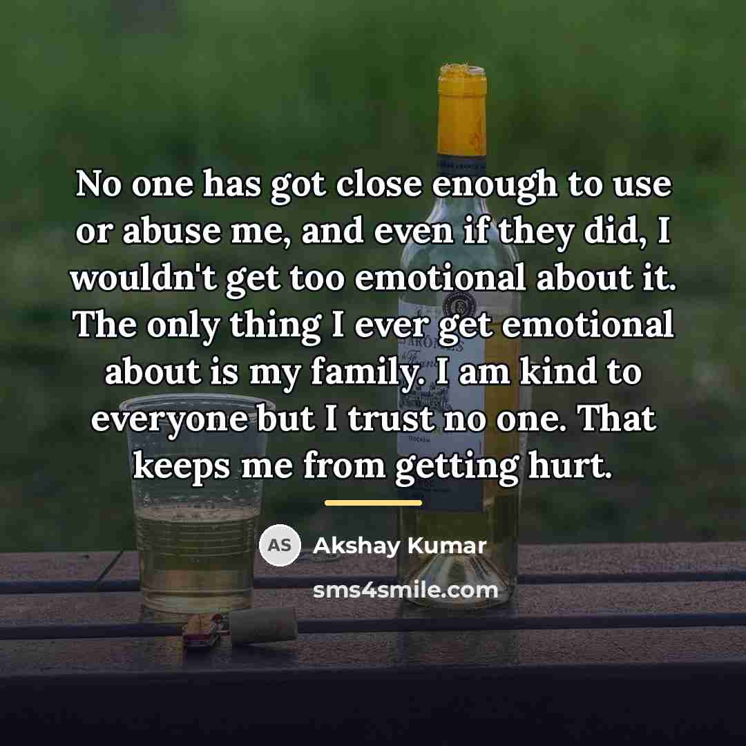 “No one has got close enough to use or abuse…” quote by Akshay Kumar