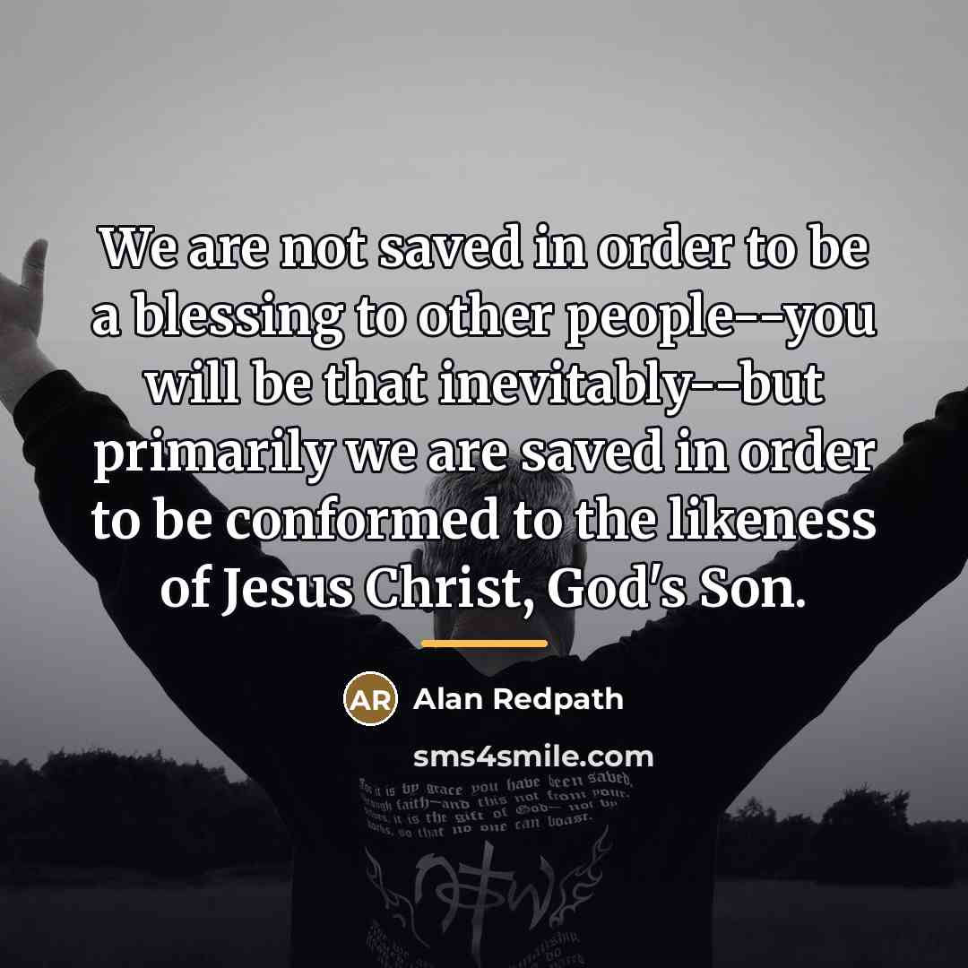 “We are not saved in order to be a blessing…” quote by Alan Redpath