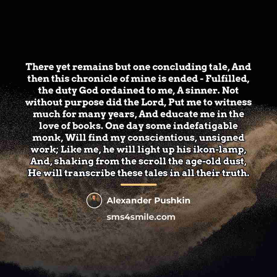 “There yet remains but one concluding tale, And then this…” quote by Alexander Pushkin