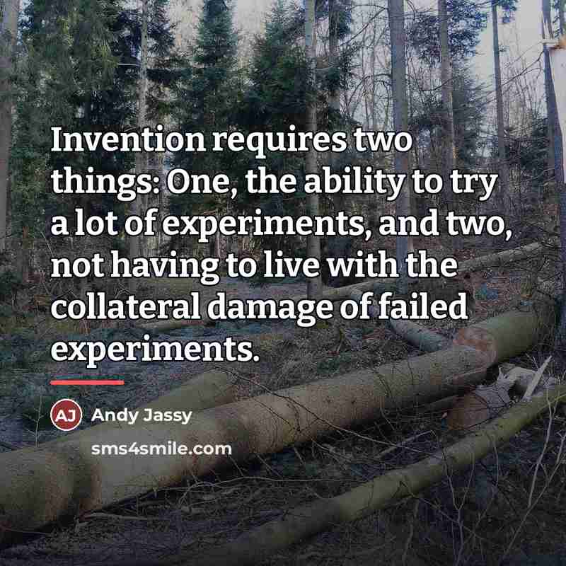 “Invention requires two things: One, the ability to try a…” quote by Andy Jassy