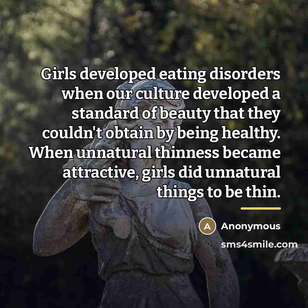 “Girls developed eating disorders when our culture developed a standard…” quote by Anonymous