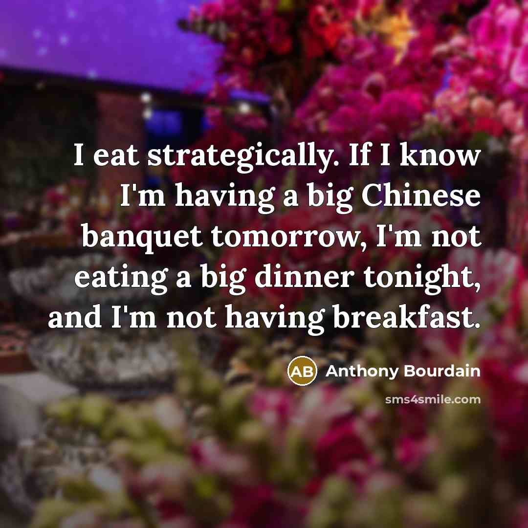 “I eat strategically. If I know I'm having a big…” quote by Anthony Bourdain