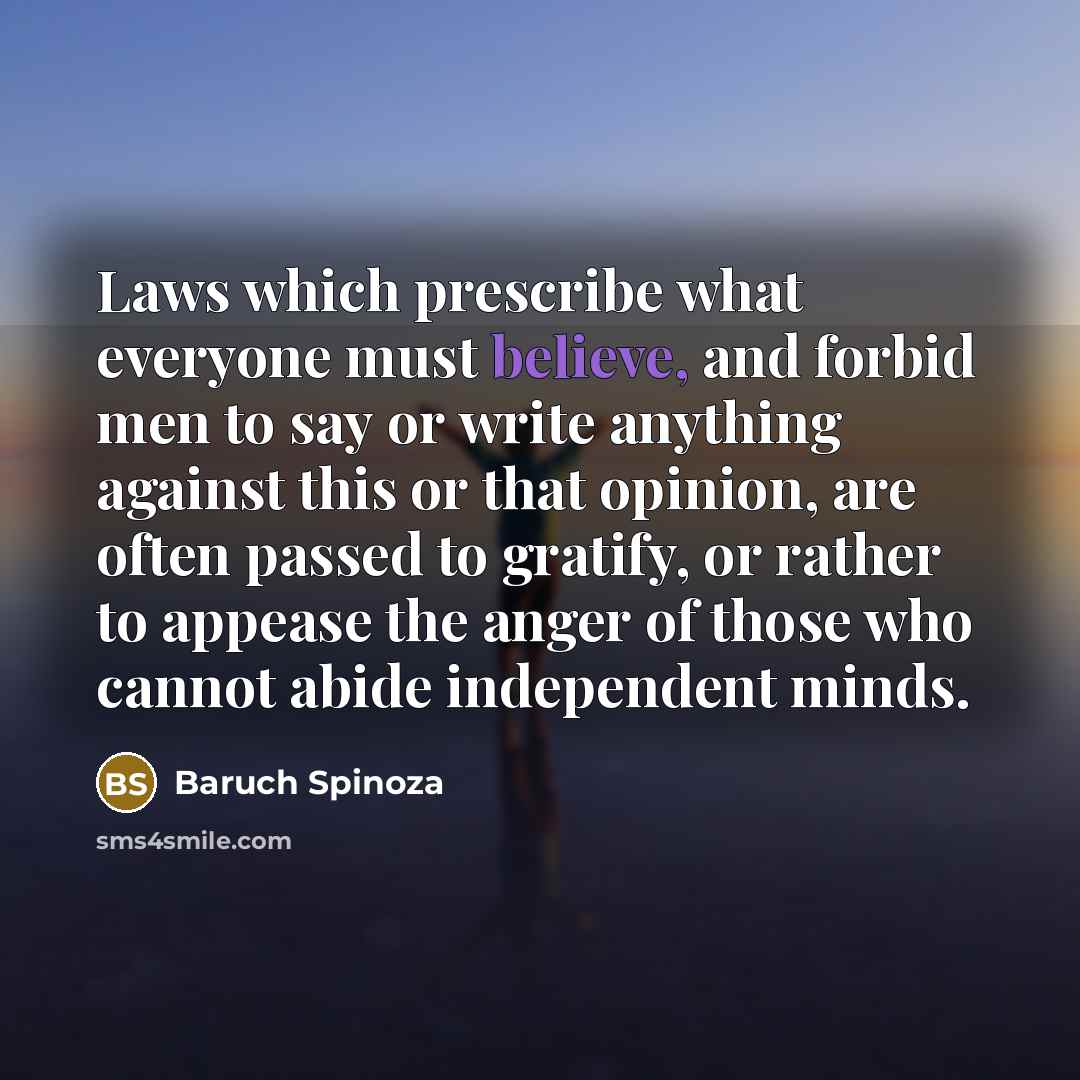 “Laws which prescribe what everyone must believe, and forbid men…” quote by Baruch Spinoza