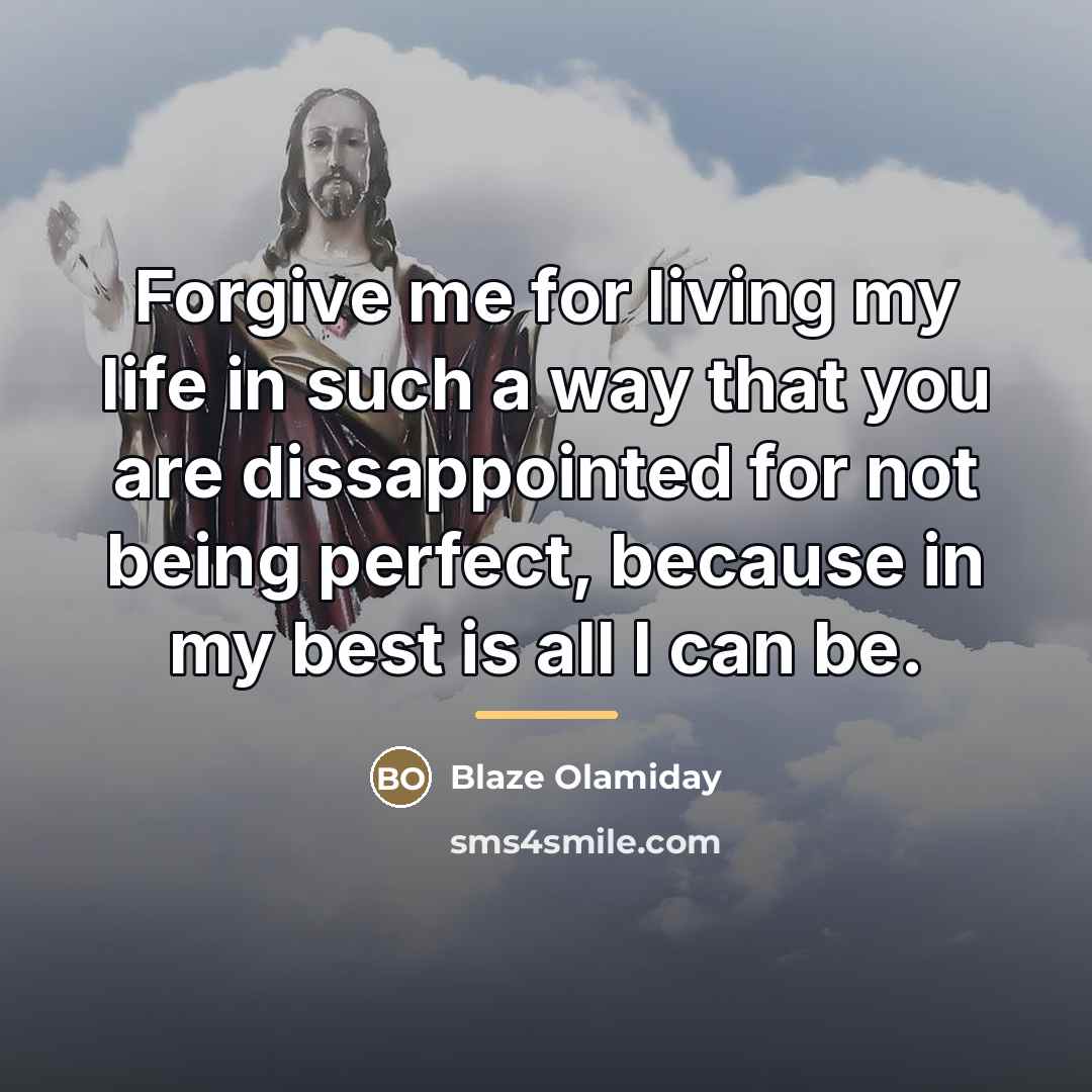 “Forgive me for living my life in such a way…” quote by Blaze Olamiday