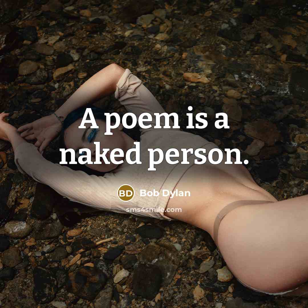 “A poem is a naked person.…” quote by Bob Dylan