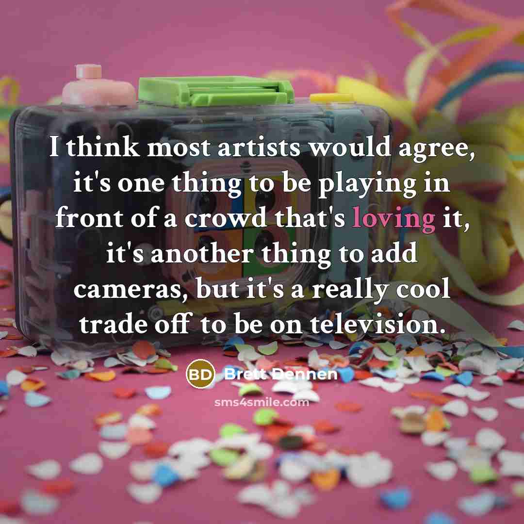 “I think most artists would agree, it's one thing to…” quote by Brett Dennen