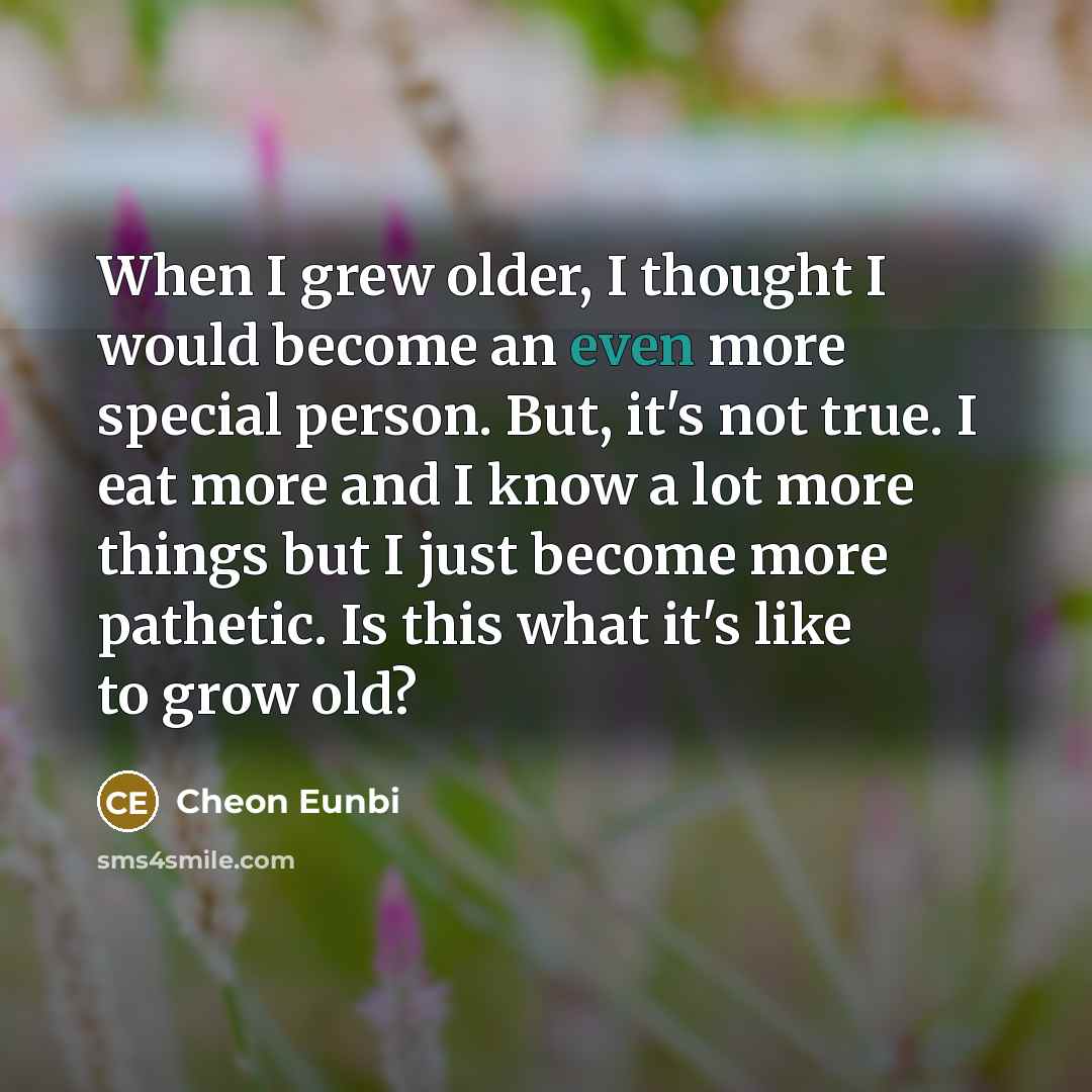 “When I grew older, I thought I would become an…” quote by Cheon Eunbi
