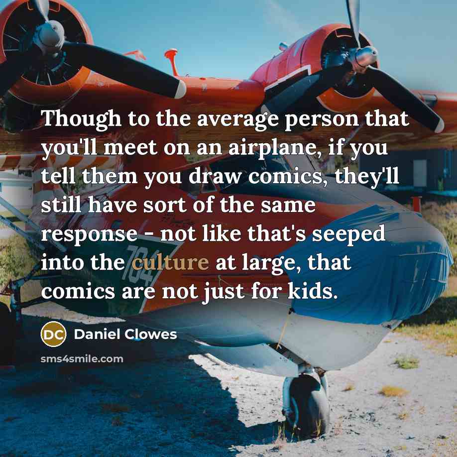 “Though to the average person that you'll meet on an…” quote by Daniel Clowes