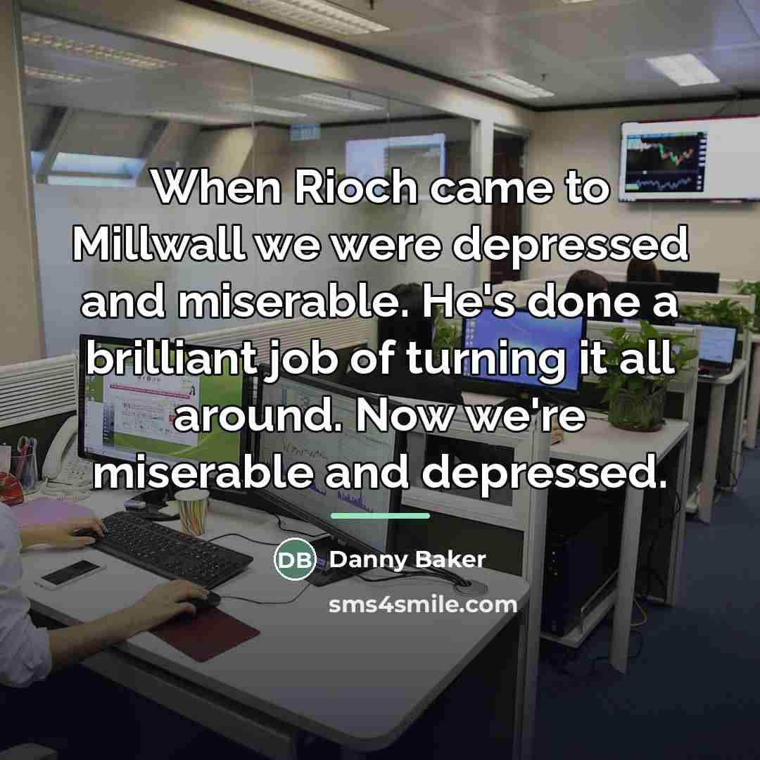 “When Rioch came to Millwall we were depressed and miserable.…” quote by Danny Baker