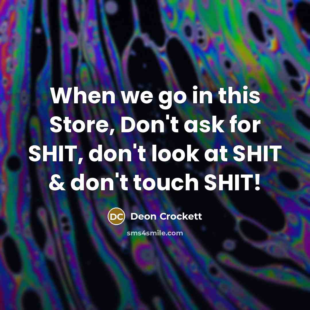 “When we go in this Store, Don't ask for SHIT,…” quote by Deon Crockett
