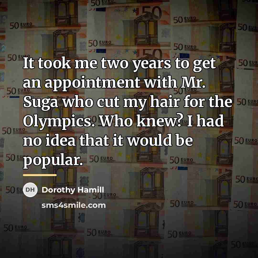 “It took me two years to get an appointment with…” quote by Dorothy Hamill