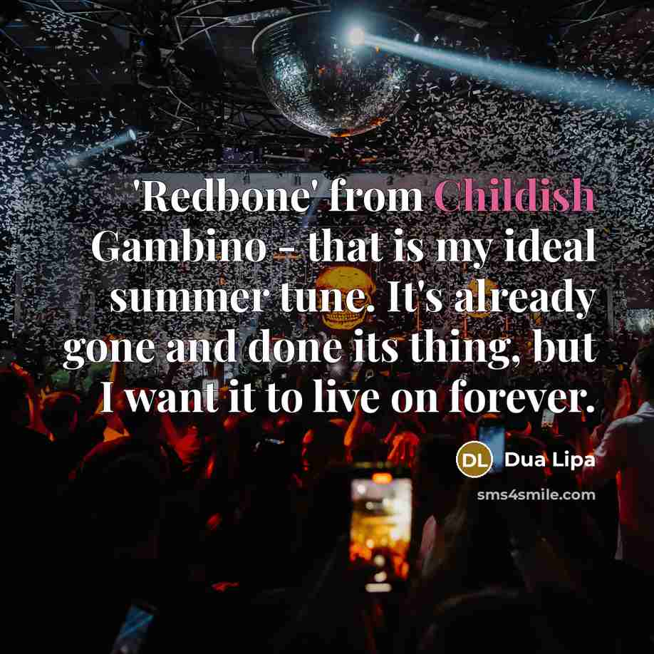 “'Redbone' from Childish Gambino - that is my ideal summer…” quote by Dua Lipa