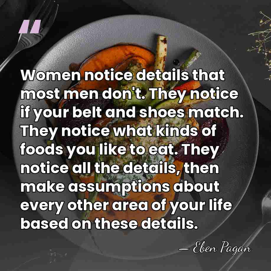Women notice details that most men don't. They notice if your belt&hellip; - Eben Pagan