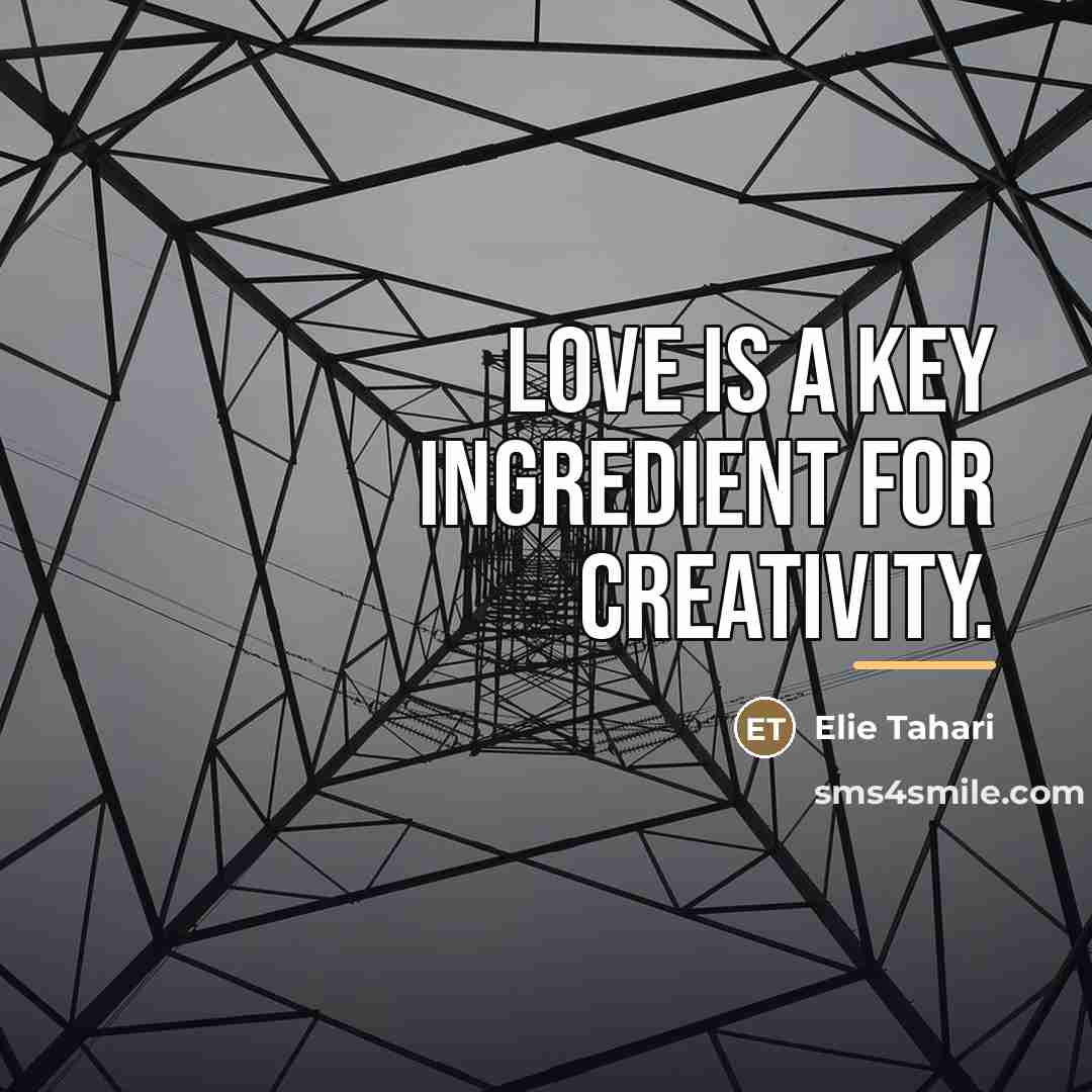 “Love is a key ingredient for creativity.…” quote by Elie Tahari