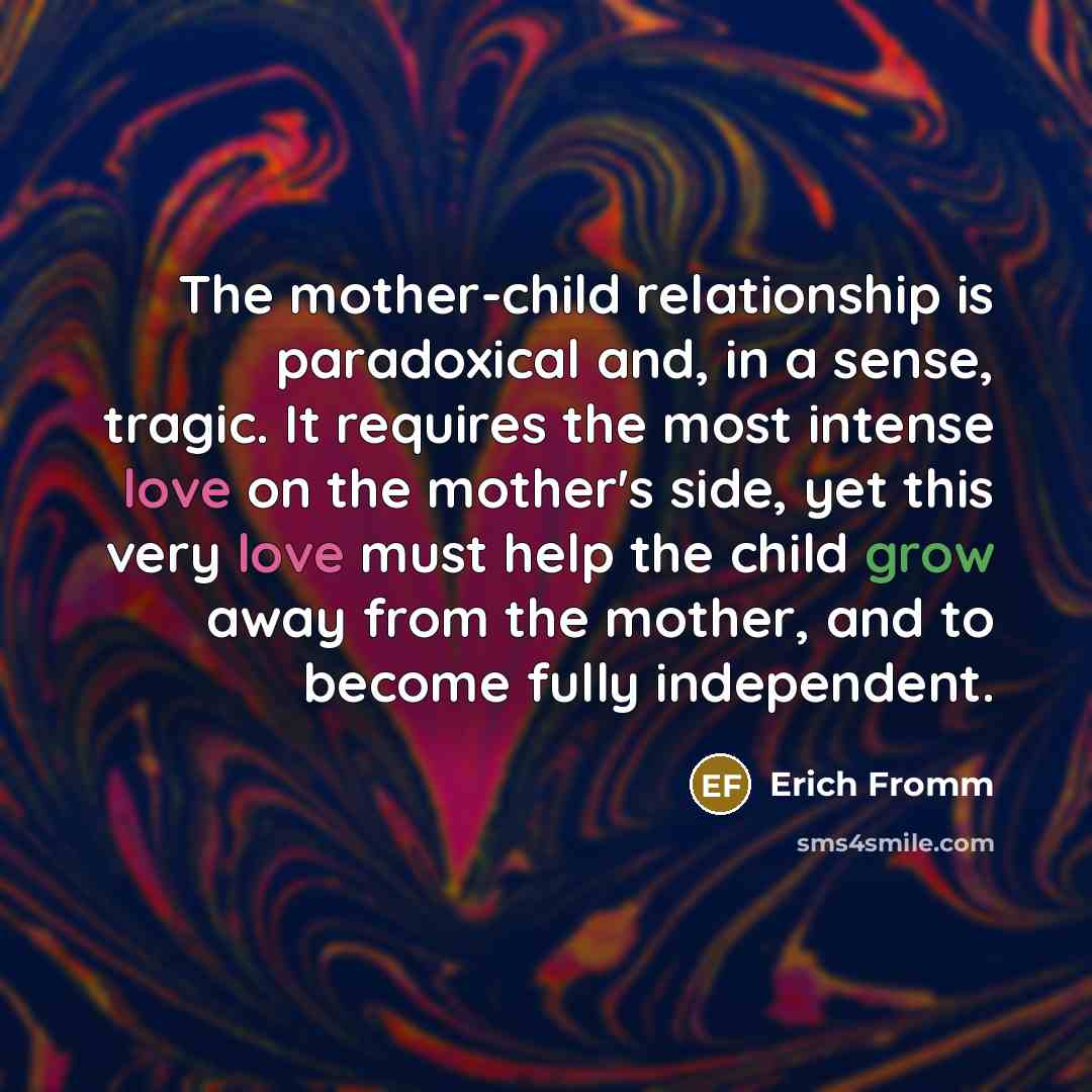 “The mother-child relationship is paradoxical and, in a sense, tragic.…” quote by Erich Fromm