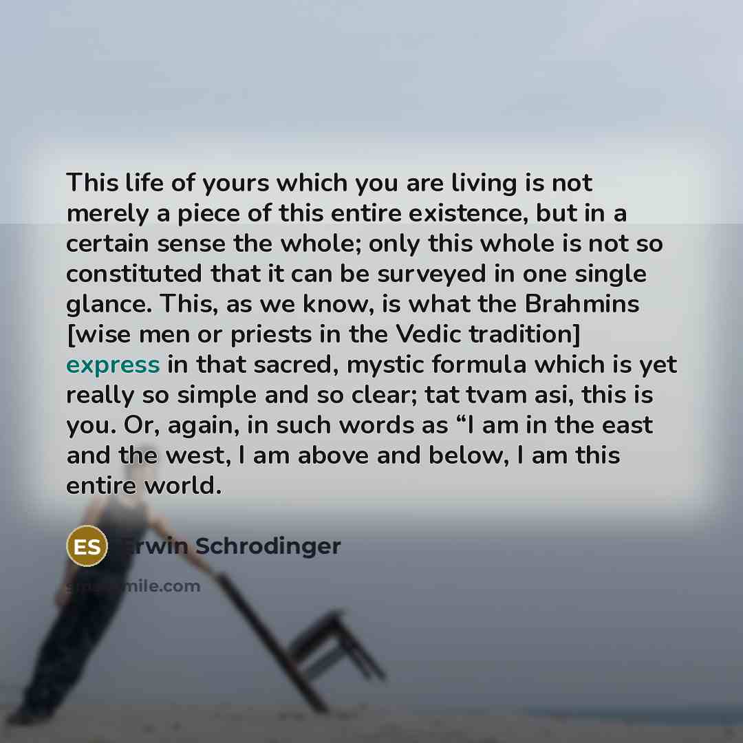 “This life of yours which you are living is not…” quote by Erwin Schrodinger
