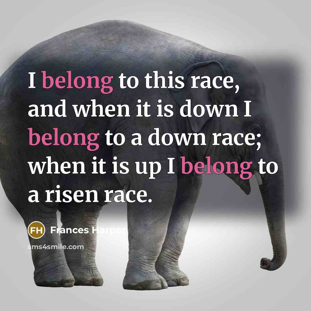 “I belong to this race, and when it is down…” quote by Frances Harper