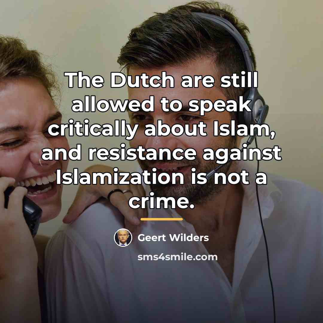 “The Dutch are still allowed to speak critically about Islam,…” quote by Geert Wilders