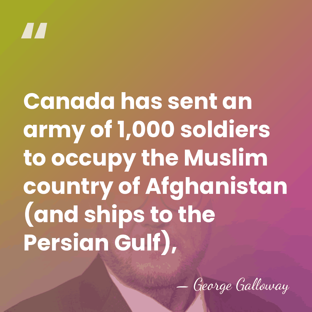 Canada has sent an army of 1,000 soldiers to occupy the Muslim&hellip; - George Galloway