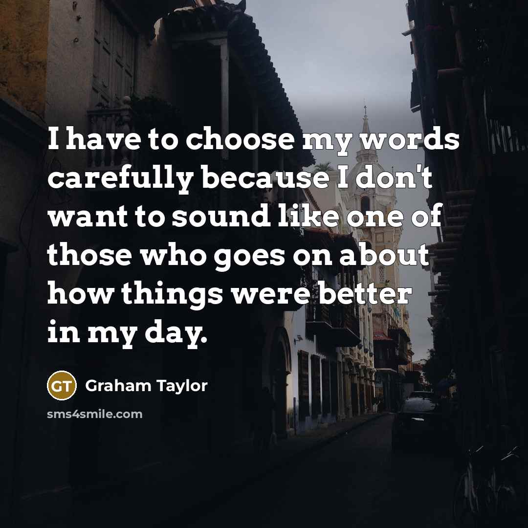 “I have to choose my words carefully because I don't…” quote by Graham Taylor