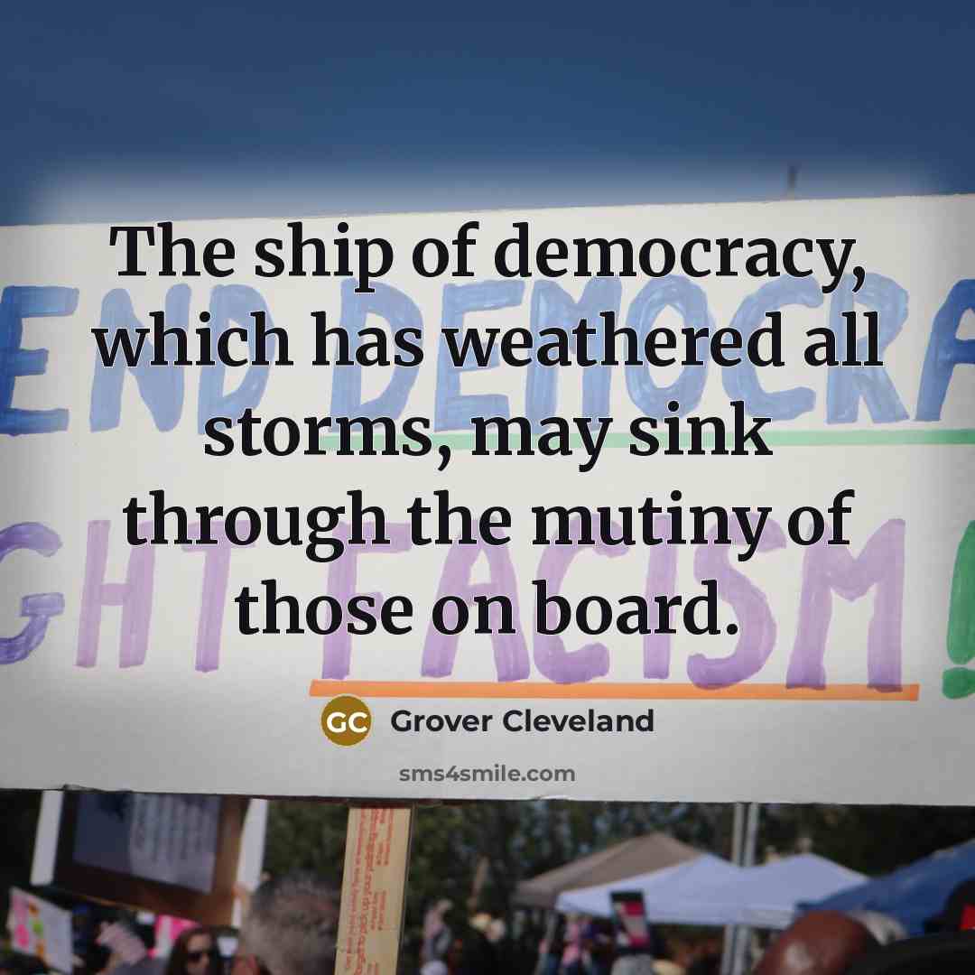 “The ship of democracy, which has weathered all storms, may…” quote by Grover Cleveland