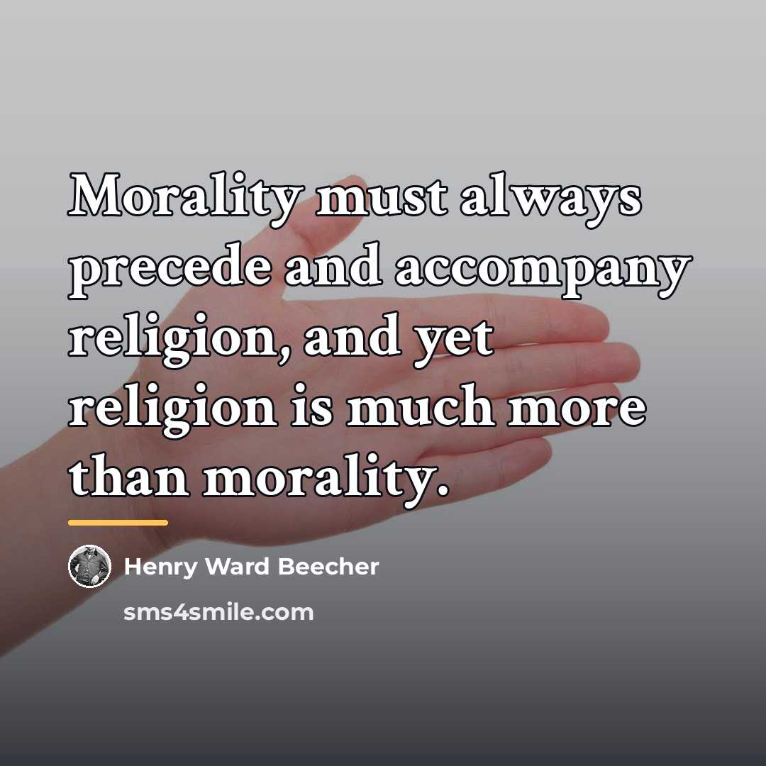 “Morality must always precede and accompany religion, and yet religion…” quote by Henry Ward Beecher