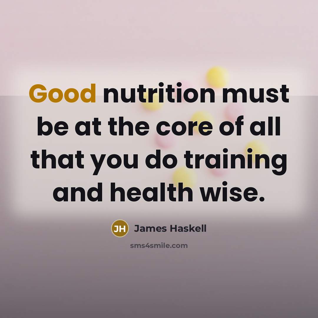 “Good nutrition must be at the core of all that…” quote by James Haskell