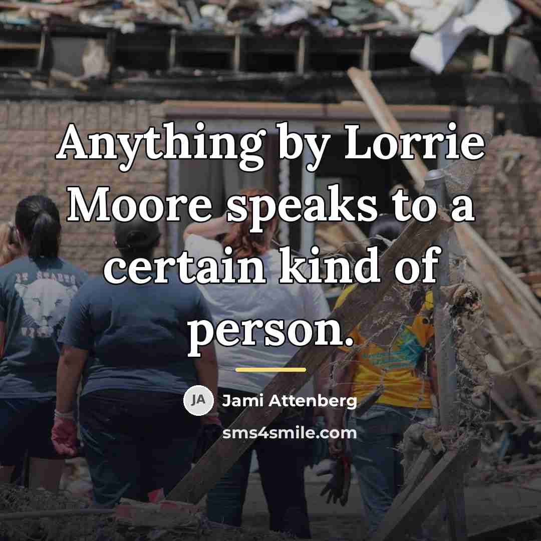 “Anything by Lorrie Moore speaks to a certain kind of…” quote by Jami Attenberg