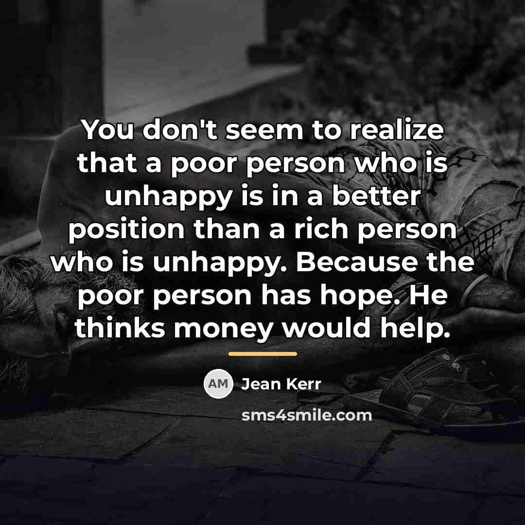 “You don't seem to realize that a poor person who…” quote by Jean Kerr