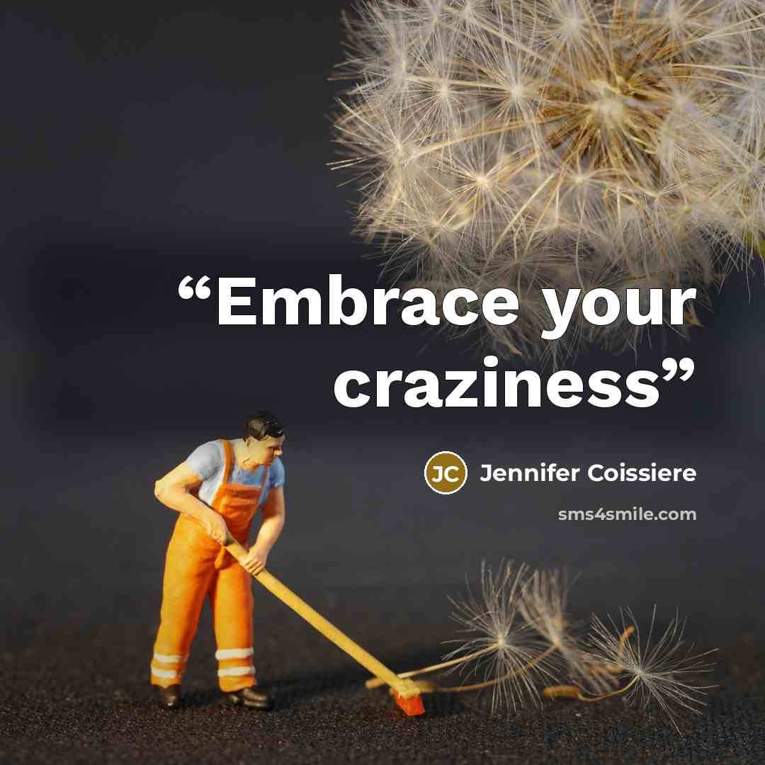 “Embrace your craziness” quote by Jennifer Coissiere