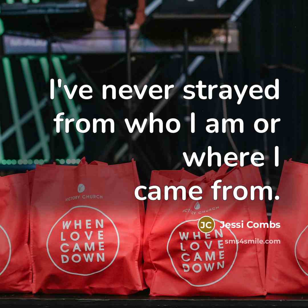“I've never strayed from who I am or where I…” quote by Jessi Combs