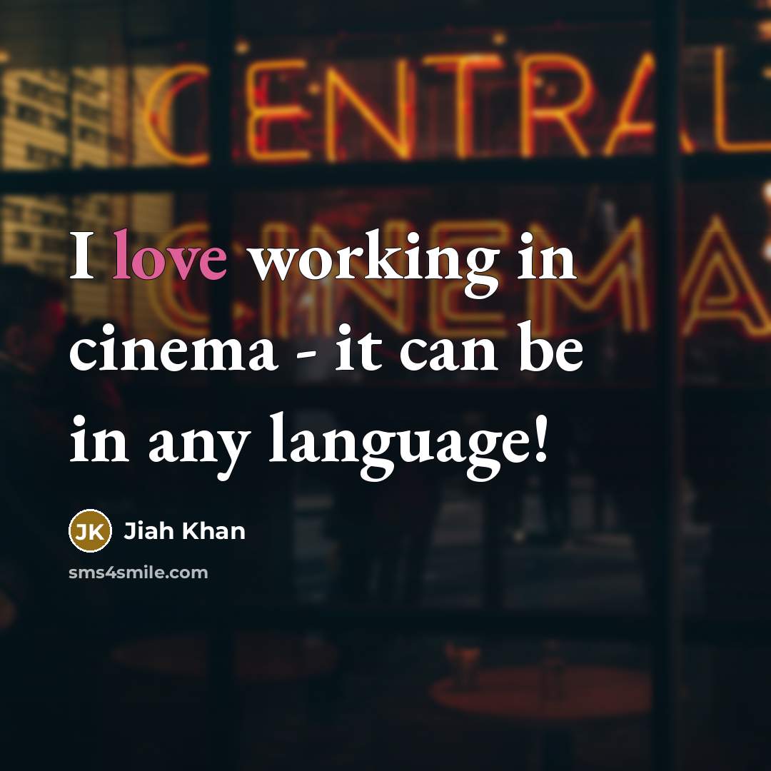 “I love working in cinema - it can be in…” quote by Jiah Khan