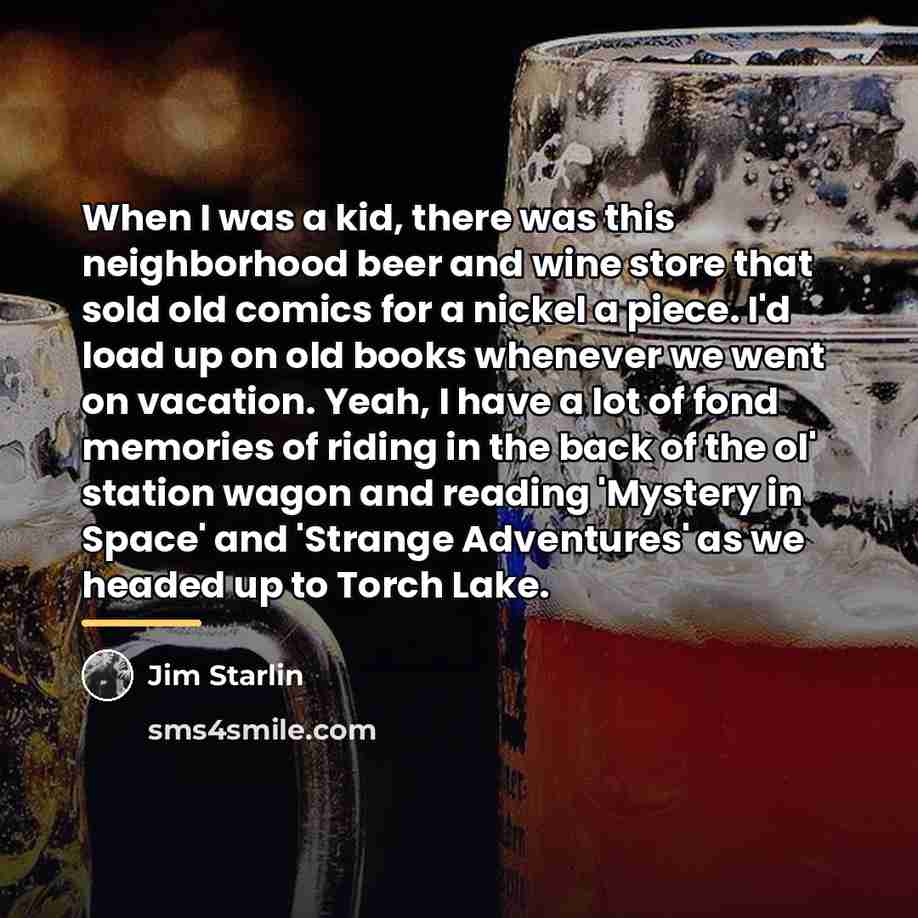 “When I was a kid, there was this neighborhood beer…” quote by Jim Starlin