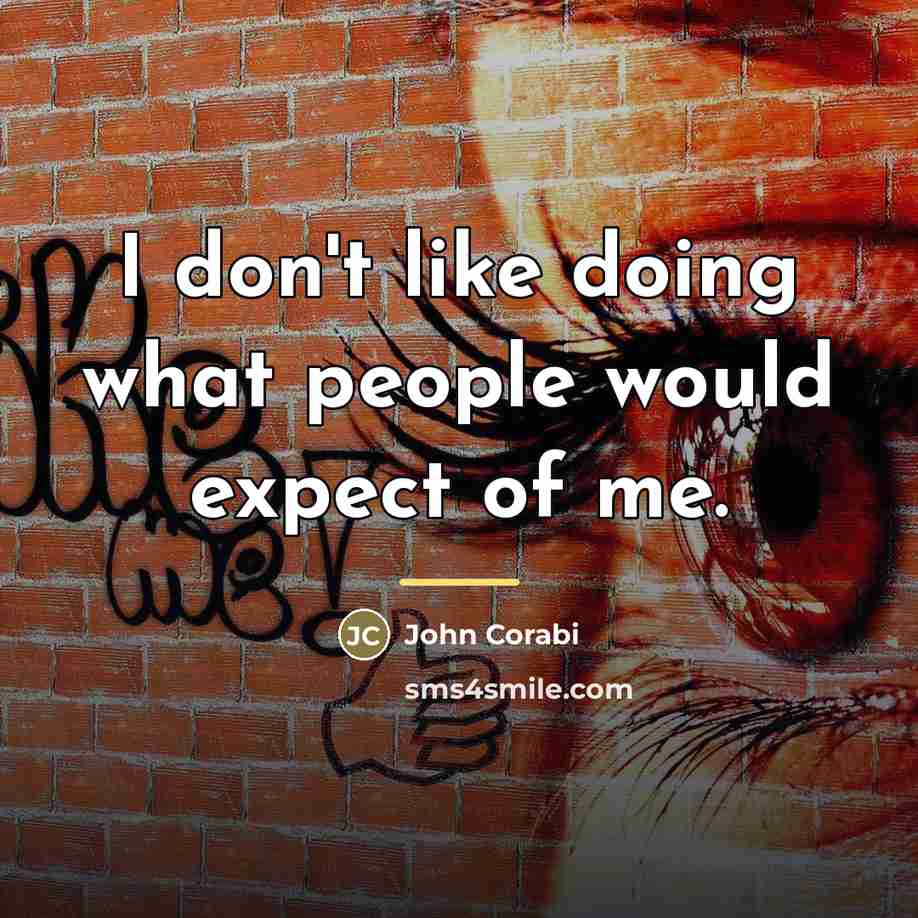 “I don't like doing what people would expect of me.…” quote by John Corabi