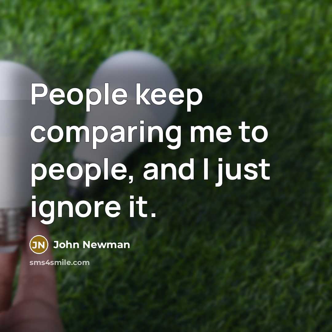 “People keep comparing me to people, and I just ignore…” quote by John Newman