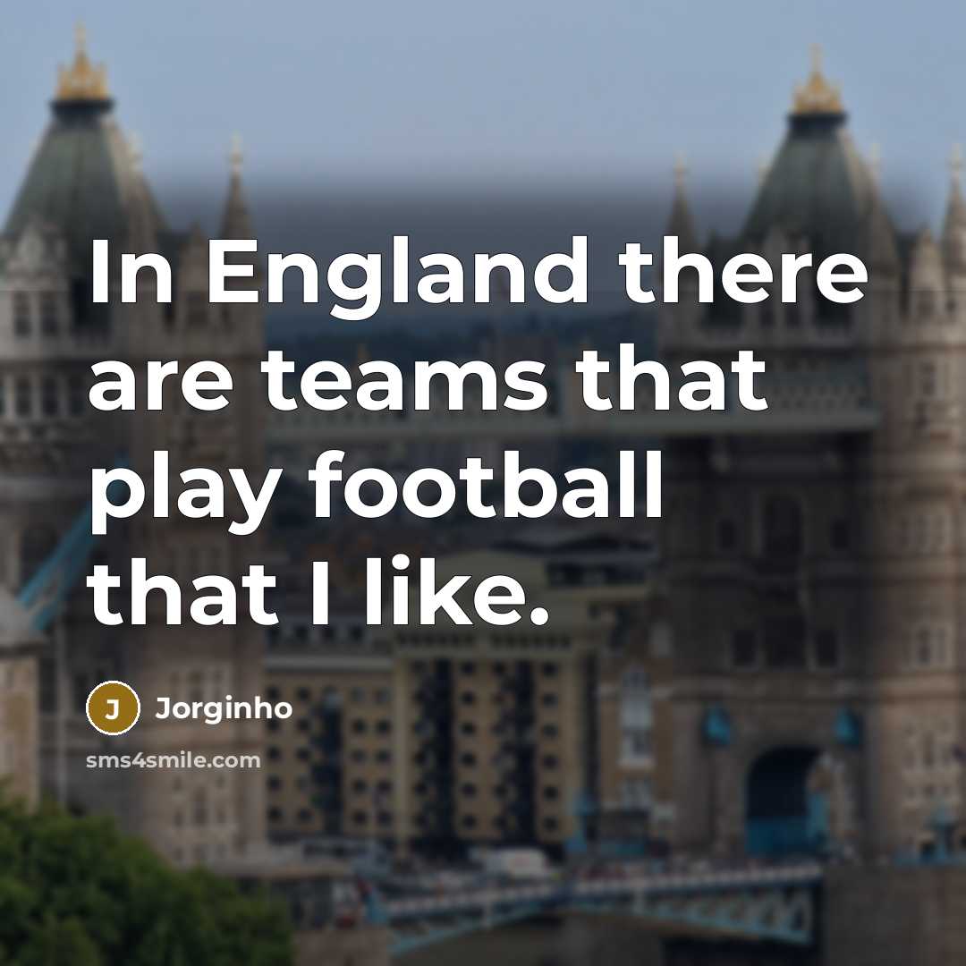 “In England there are teams that play football that I…” quote by Jorginho