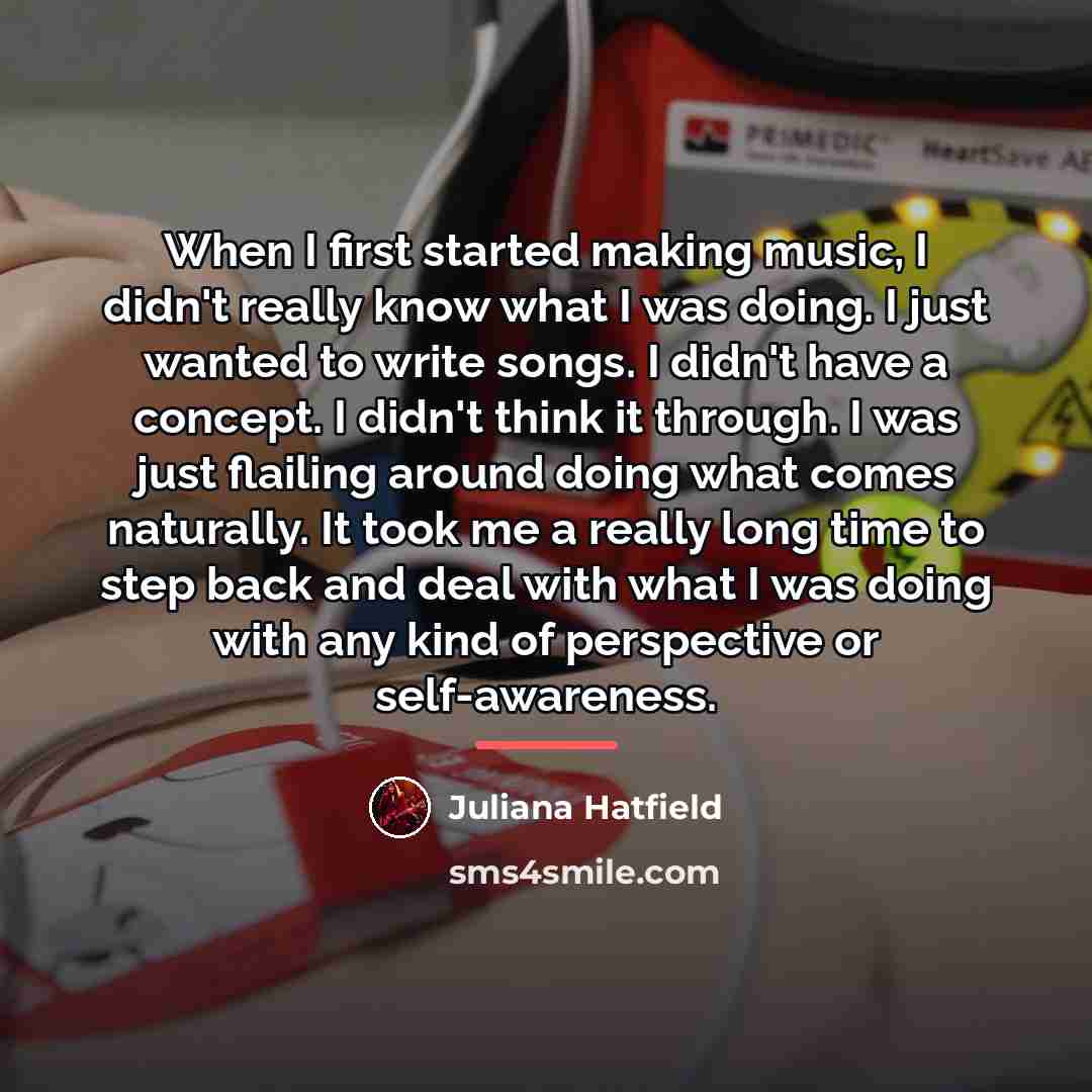“When I first started making music, I didn't really know…” quote by Juliana Hatfield