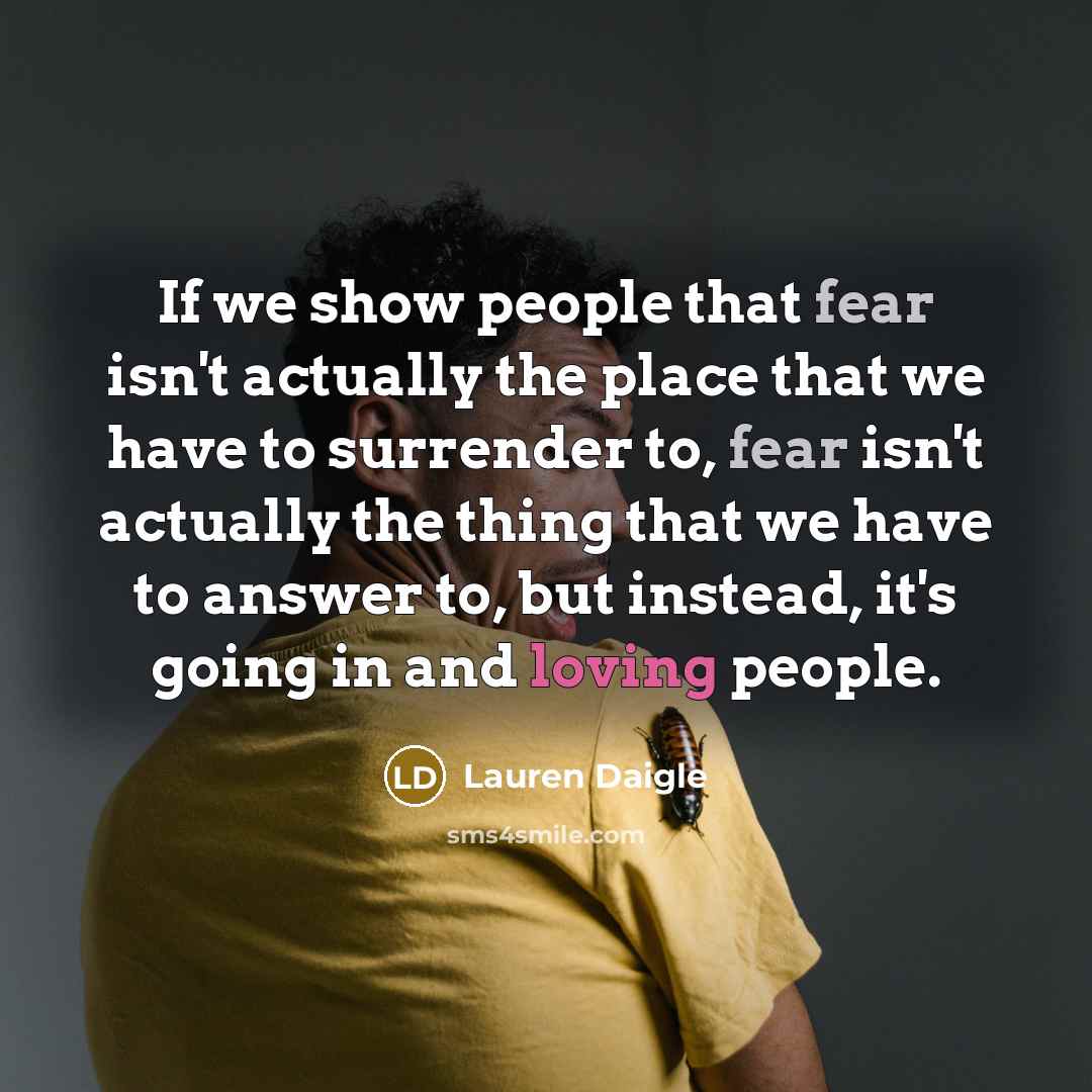“If we show people that fear isn't actually the place…” quote by Lauren Daigle