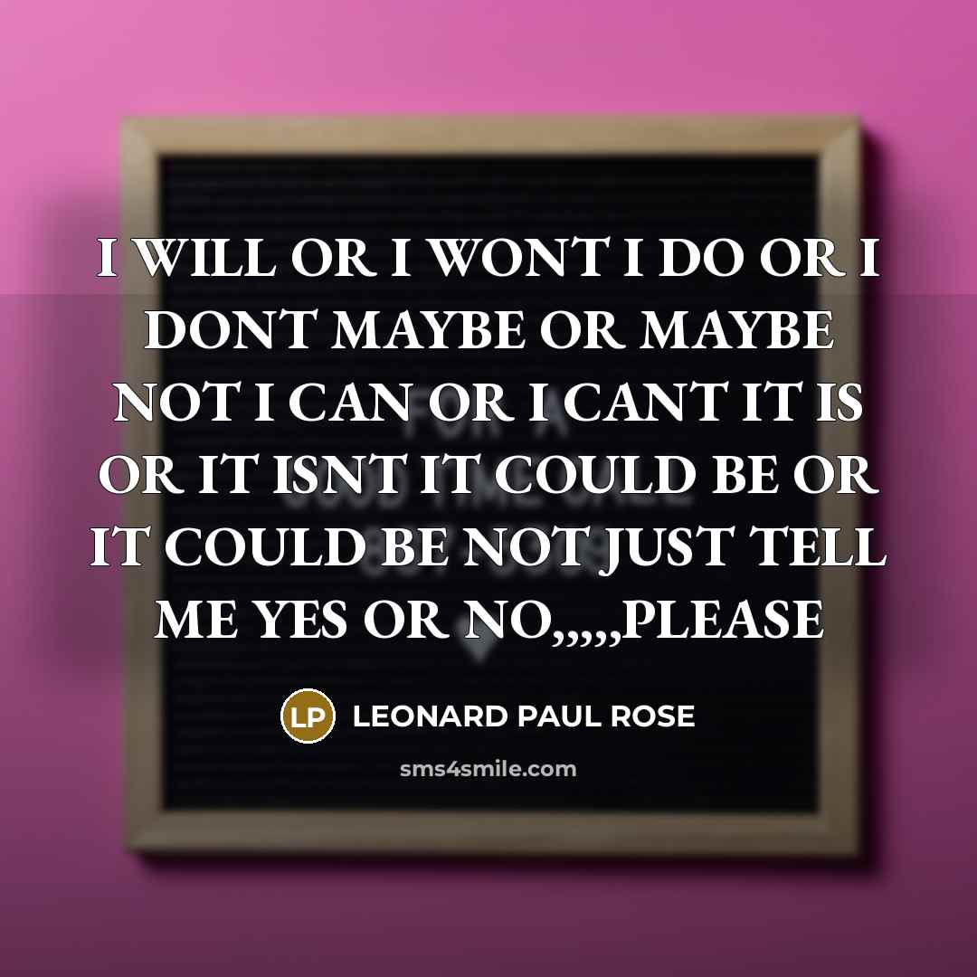 “I WILL OR I WONT I DO OR I DONT…” quote by LEONARD PAUL ROSE