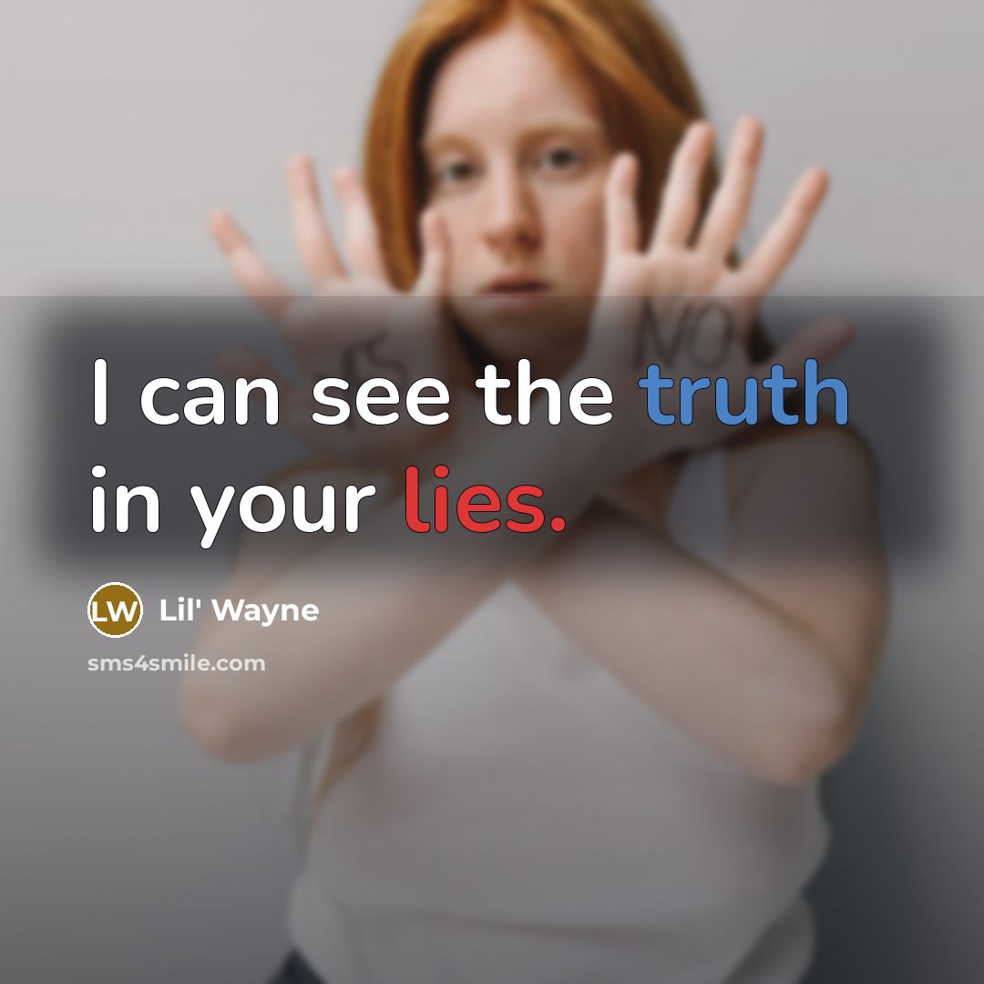 “I can see the truth in your lies.” quote by Lil' Wayne