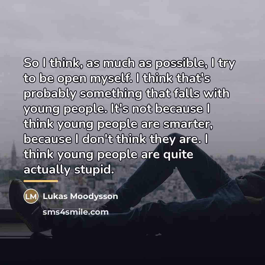 “So I think, as much as possible, I try to…” quote by Lukas Moodysson