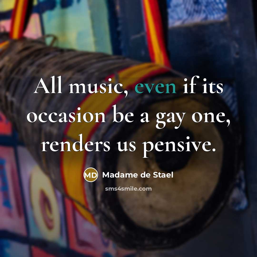 “All music, even if its occasion be a gay one,…” quote by Madame de Stael