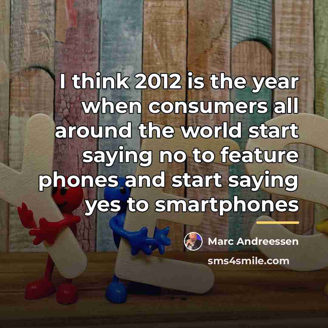 “I think 2012 is the year when consumers all around…” quote by Marc Andreessen