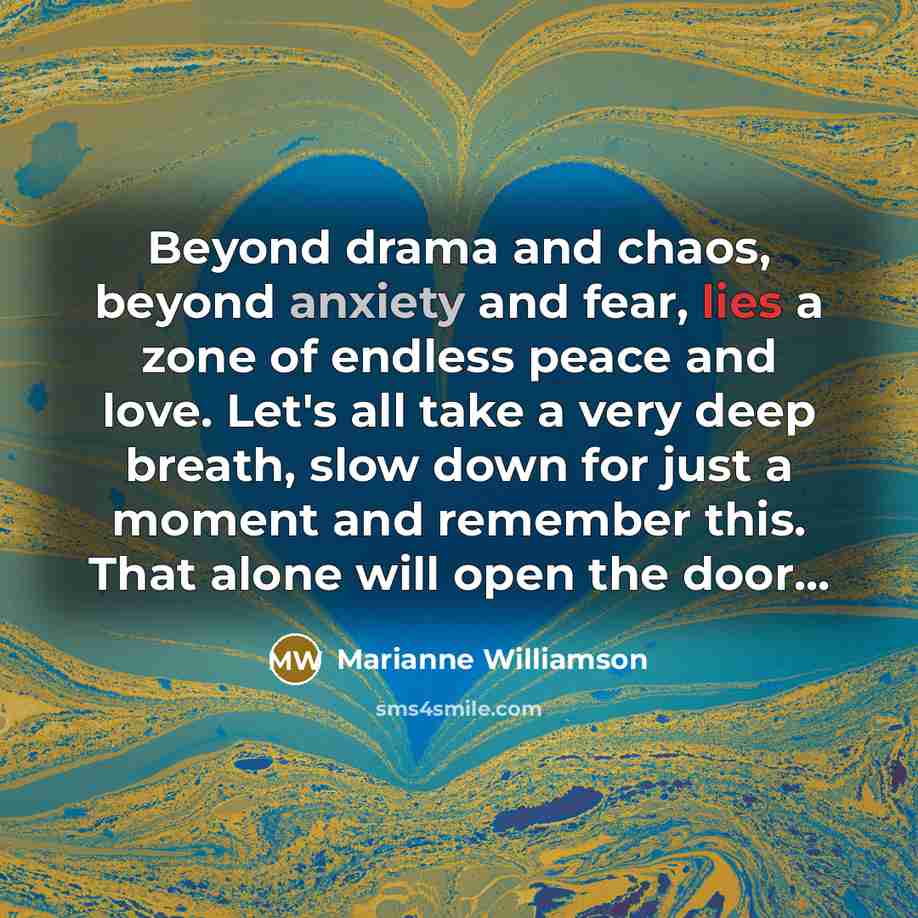“Beyond drama and chaos, beyond anxiety and fear, lies a…” quote by Marianne Williamson