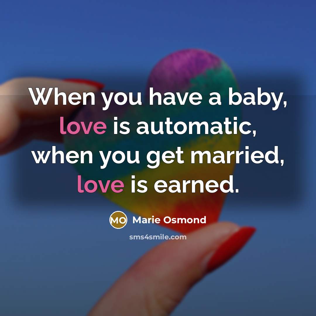 “When you have a baby, love is automatic, when you…” quote by Marie Osmond