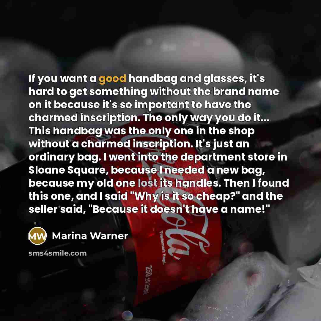 “If you want a good handbag and glasses, it's hard…” quote by Marina Warner