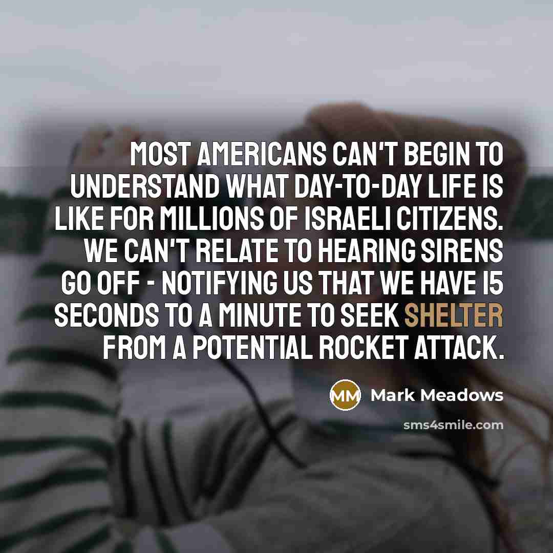 “Most Americans can't begin to understand what day-to-day life is…” quote by Mark Meadows