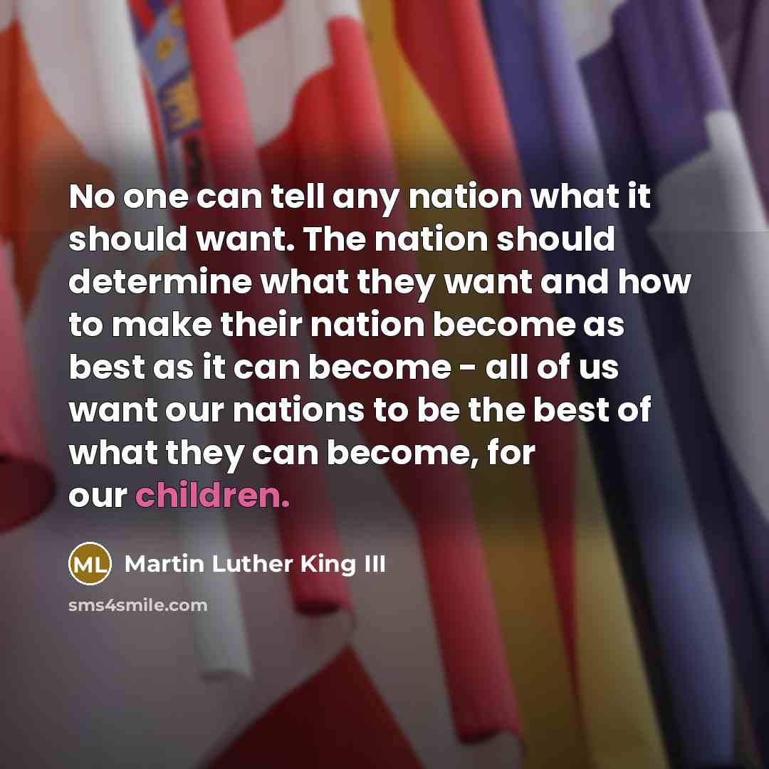“No one can tell any nation what it should want.…” quote by Martin Luther King III