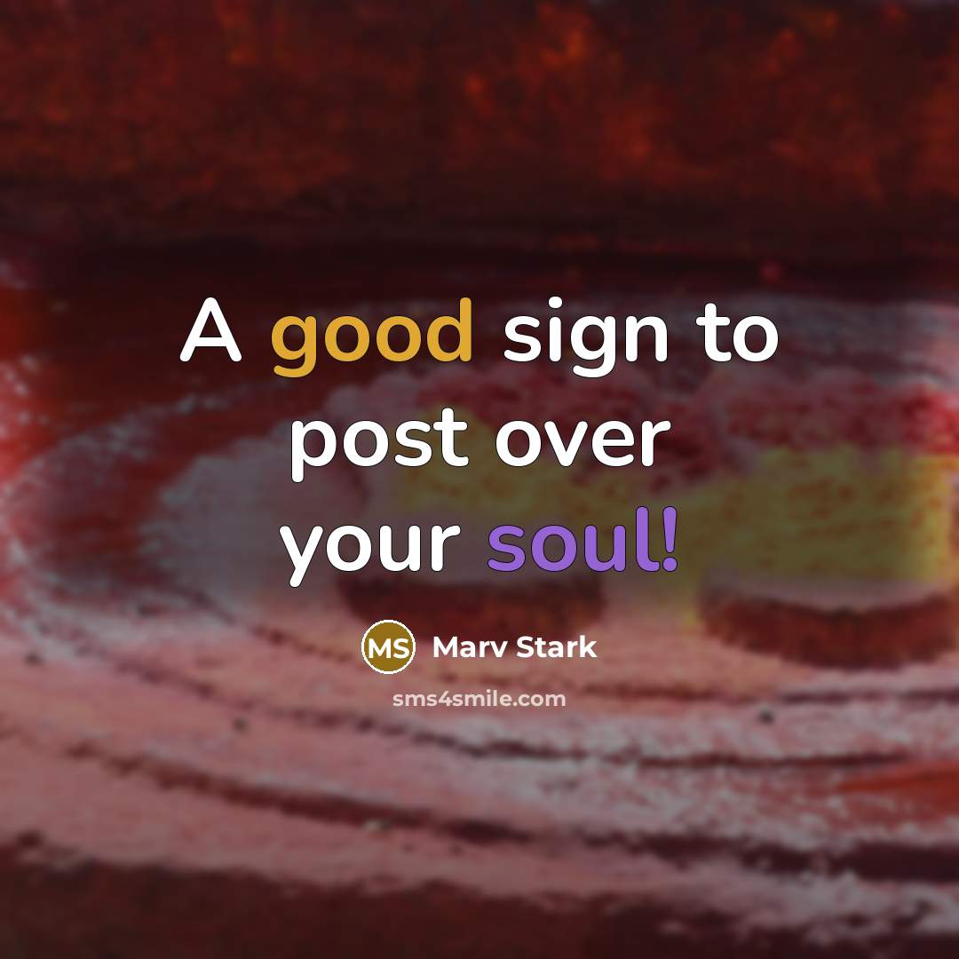 “A good sign to post over your soul!…” quote by Marv Stark