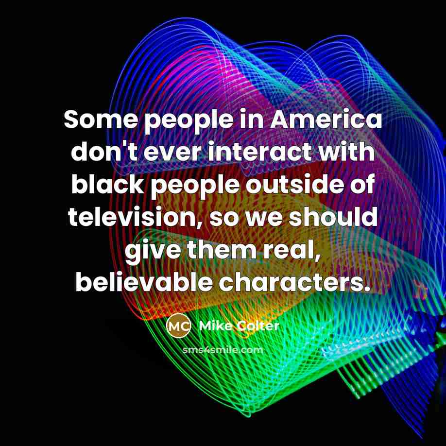 “Some people in America don't ever interact with black people…” quote by Mike Colter